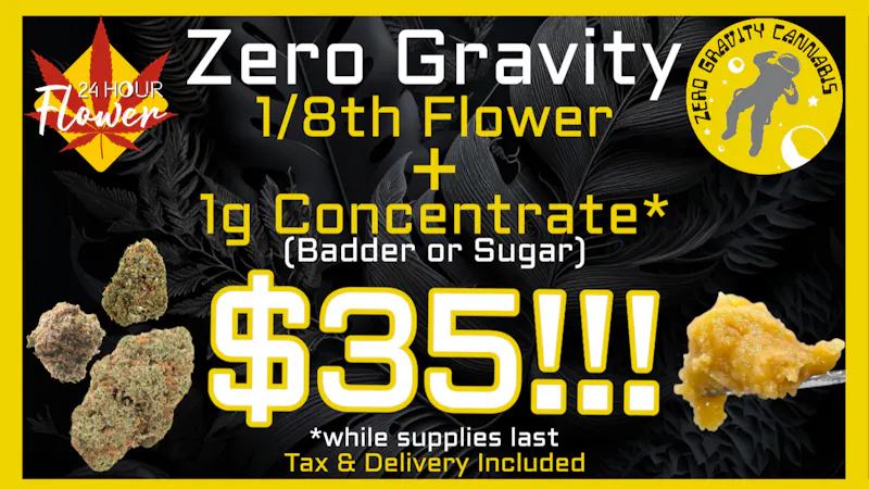 24 Hour Flower ZG - 1/8th Flower & 1g Concentrate