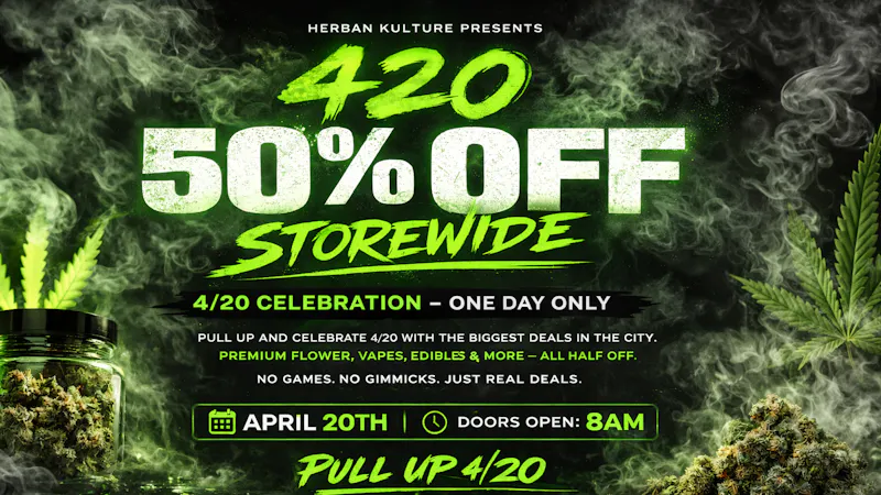 Herban Kulture Moreno Valley 50% STOREWIDE 420 SPECIAL