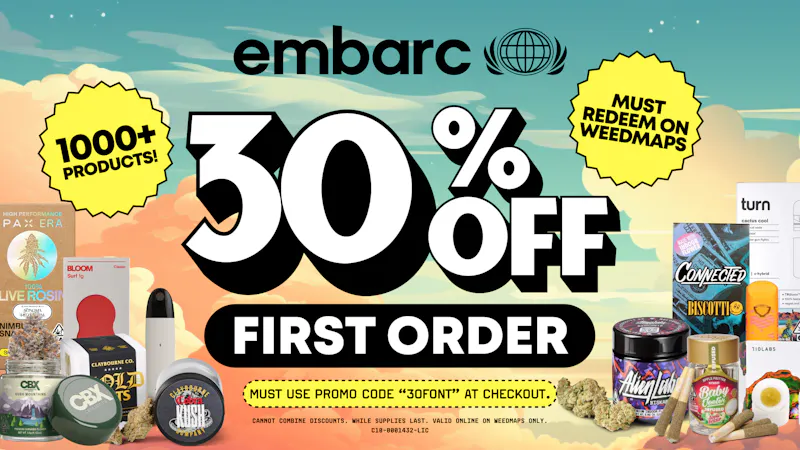 Embarc Fontana 30% OFF FIRST ORDER - MUST USE CODE ON WEEDMAPS