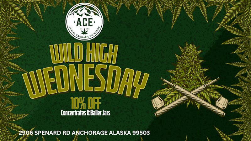 Alaska Cannabis Exchange WILD HIGH WEDNESDAY