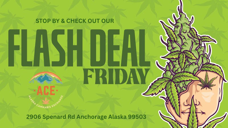 Alaska Cannabis Exchange FLASH DEAL FRIDAY