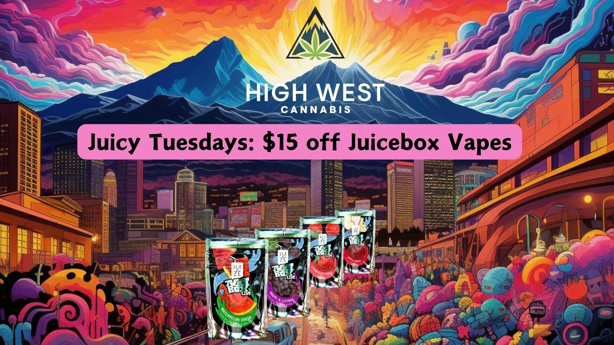 High West Cannabis Juicy Tuesday's: $15 off Juicebox Vapes!