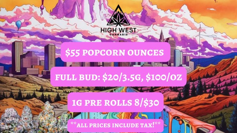 High West Cannabis $55 OTD Popcorn Ounces! 1g Joints 8/$30!