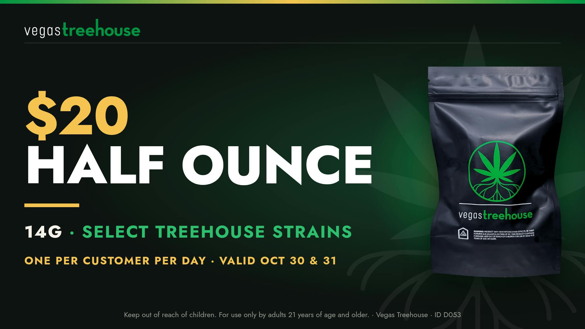 Vegas Treehouse $20 HALF OUNCES