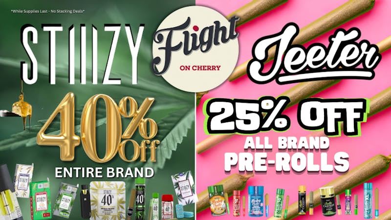 Flight On Cherry 40% OFF STIIIZY | 25% OFF JEETER PRE-ROLLS
