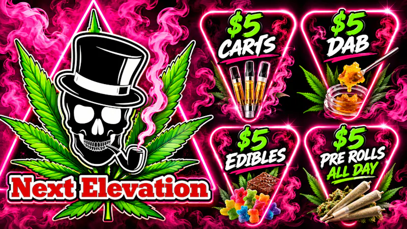 NEXT ELEVATION 2 $5$5$5 WEED DEALS**$50 B-BUDS BACK IN STOCK!!!