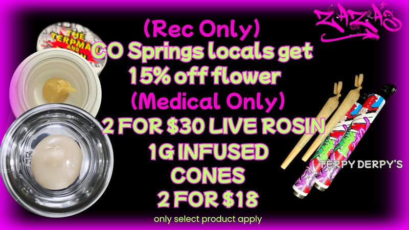 ZAZA'S 2 Live Rosin for $30 & 2 Infused Cones $18 - MED