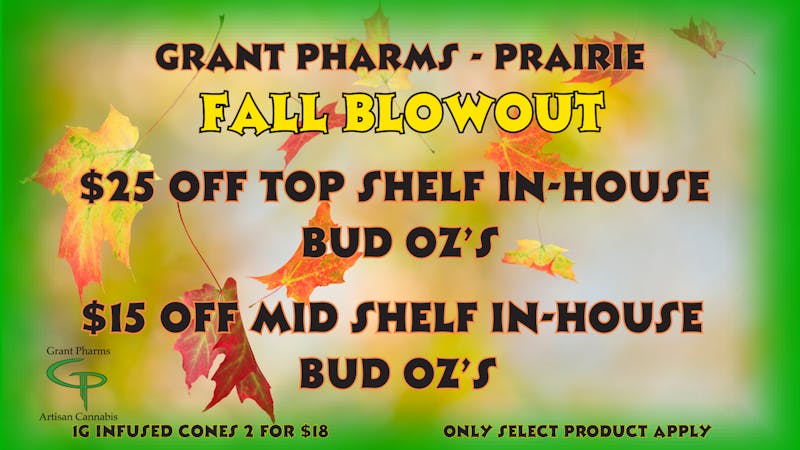 Grant Pharms MMC $25 off GP Flower Oz's, $15 off GP Mid Flower Oz's