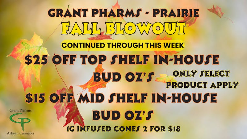Grant Pharms MMC $25 off GP Flower Oz's, $15 off GP Mid Flower Oz's
