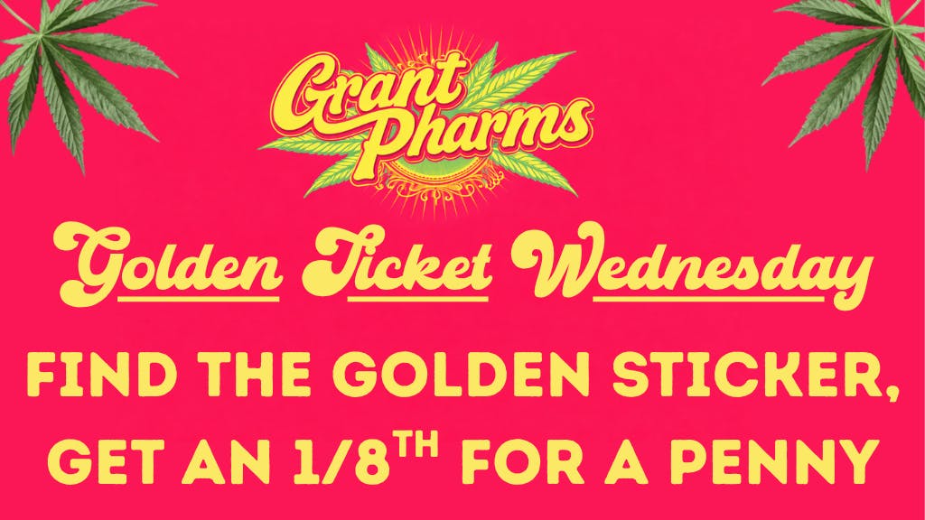 Grant Pharms MMC - Out the Door Pricing Find a golden sticker! Get an 1/8th for a penny!