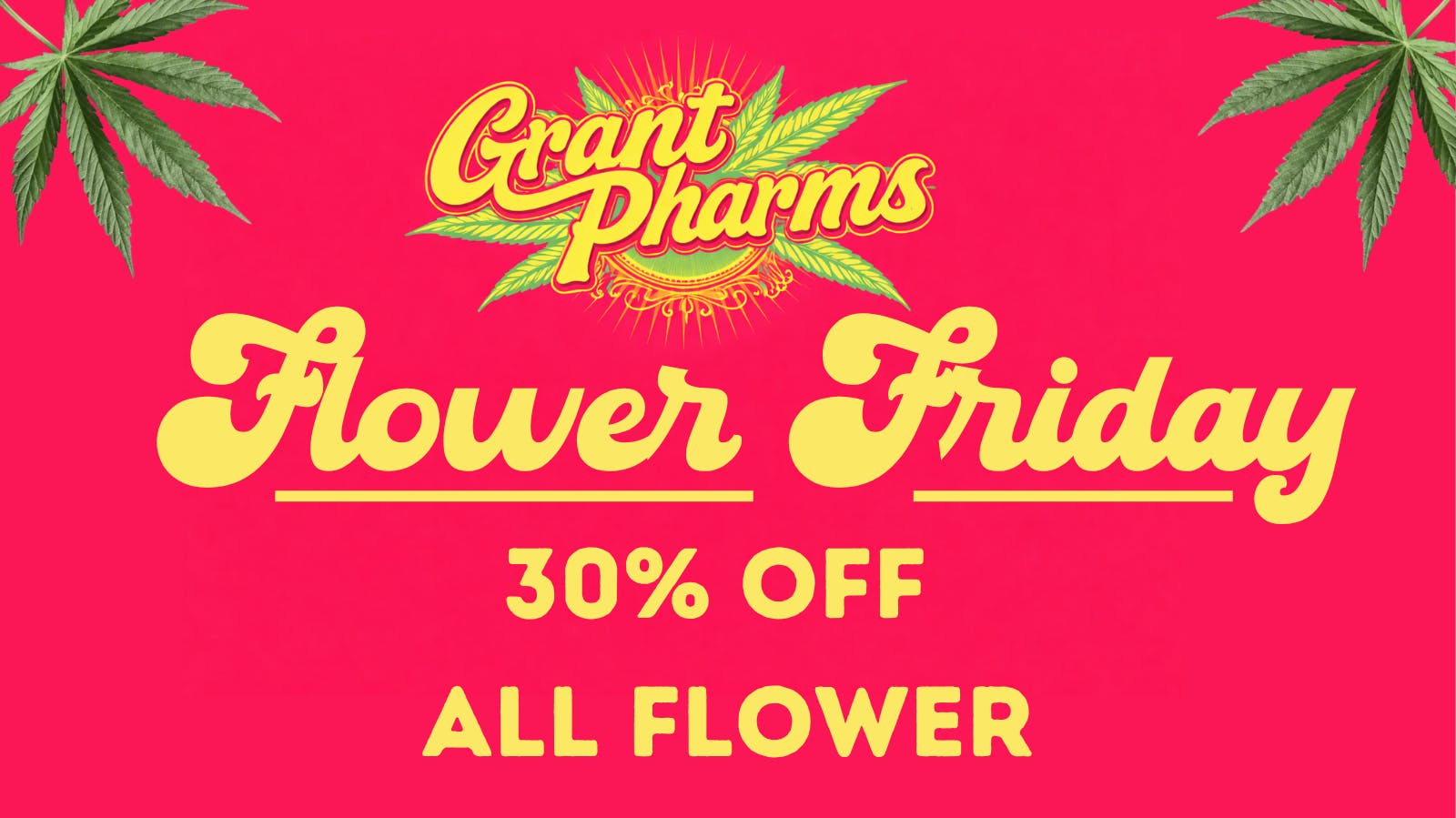 Grant Pharms MMC - Out the Door Pricing 30% OFF ALL FLOWER!