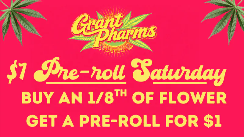 Grant Pharms MMC - Out the Door Pricing Buy an 1/8th, get a pre-roll for $1