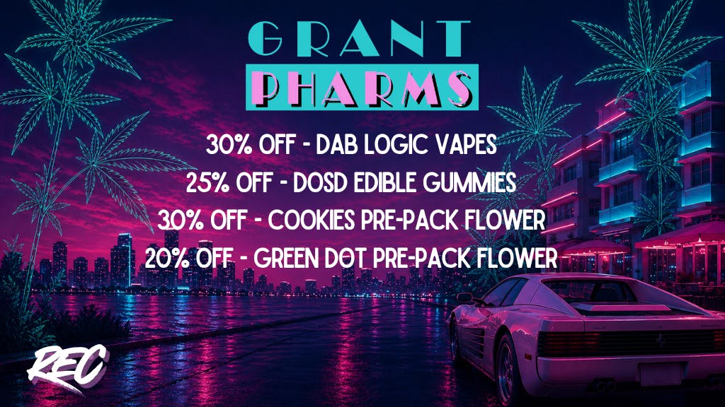 Grant Pharms II Rec - 30% OFF COOKIES FLOWER & More!