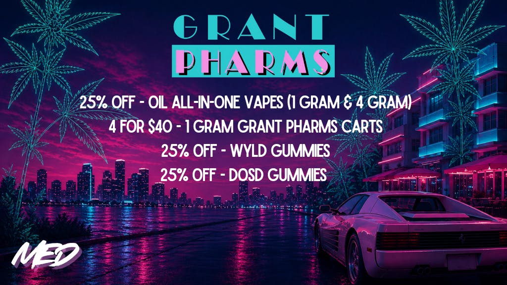 Grant Pharms MMC - Out the Door Pricing Med - 25% OFF OIL VAPES & More!