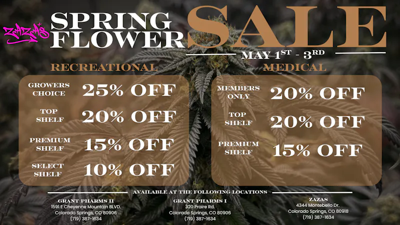 ZAZA'S 25% off Flower! May 1st - May 3rd!