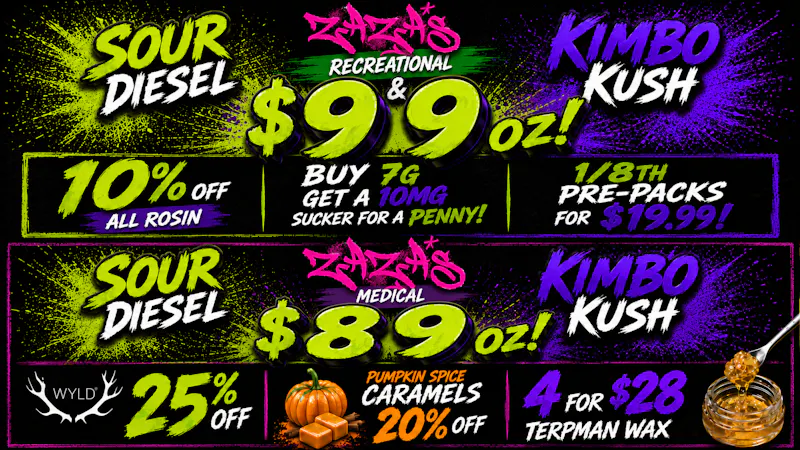ZAZA'S MED & REC - Sour Diesel & Kimbo Kush Flower Sale!