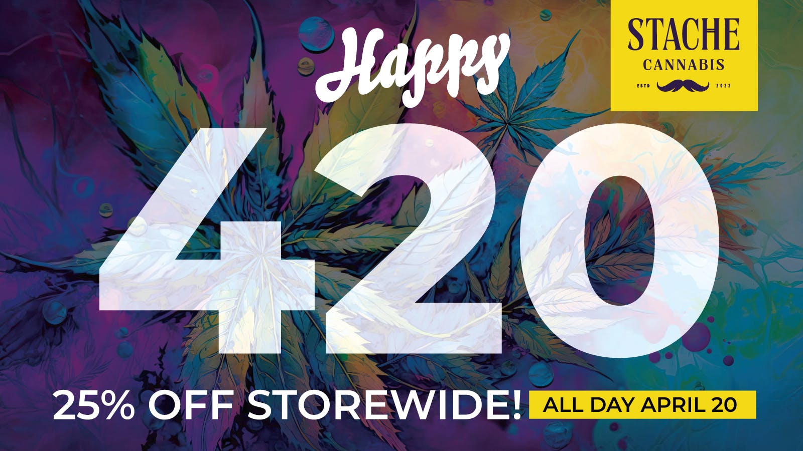 Stache 4/20 Blowout at Stache! 25% off and Gift Bag!