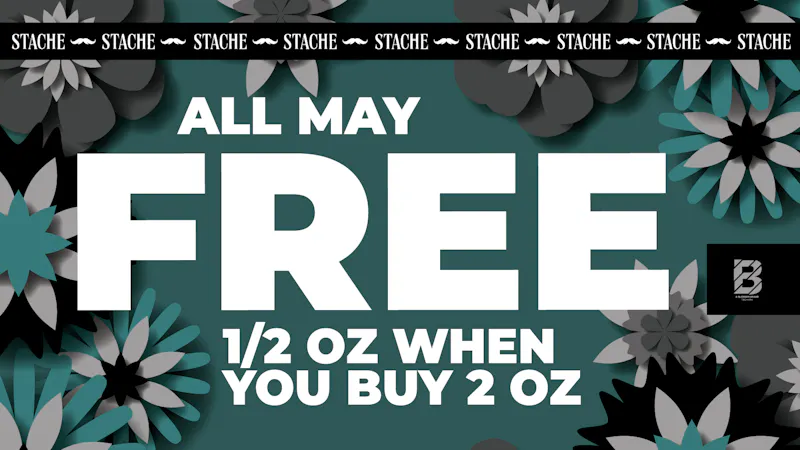 Stache Buy 2 Oz, Get a Half!