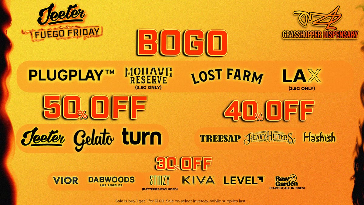 Grasshopper [Chula Vista] Jeeter Fuego Friday🔥 Up to 50% OFF!