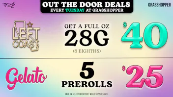 Grasshopper [Chula Vista] Full Oz (28g) only $40 OTD • 5 Prerolls $25 OTD!