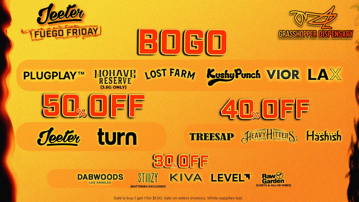 Grasshopper [Chula Vista] Jeeter Fuego Friday🔥 Up to 50% OFF!