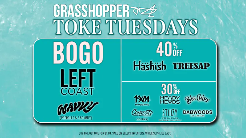 Grasshopper [Chula Vista] BOGO ALL Toke Tuesdays!