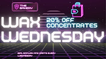 The Bakery - Atwater WAX WEDNESDAY!!