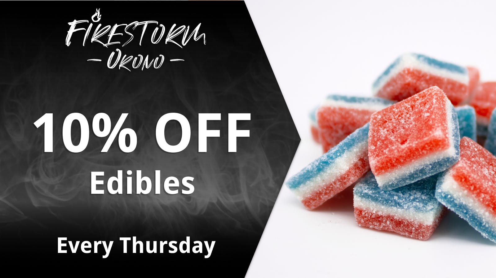 Firestorm - Orono 10% OFF Edibles!