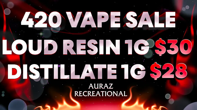 Auraz Recreational (21+) 4/20 Vape Specials — Don’t Miss This!
