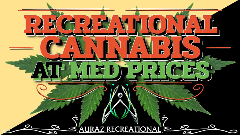 Auraz Recreational (21+) Get More. Pay Less.
