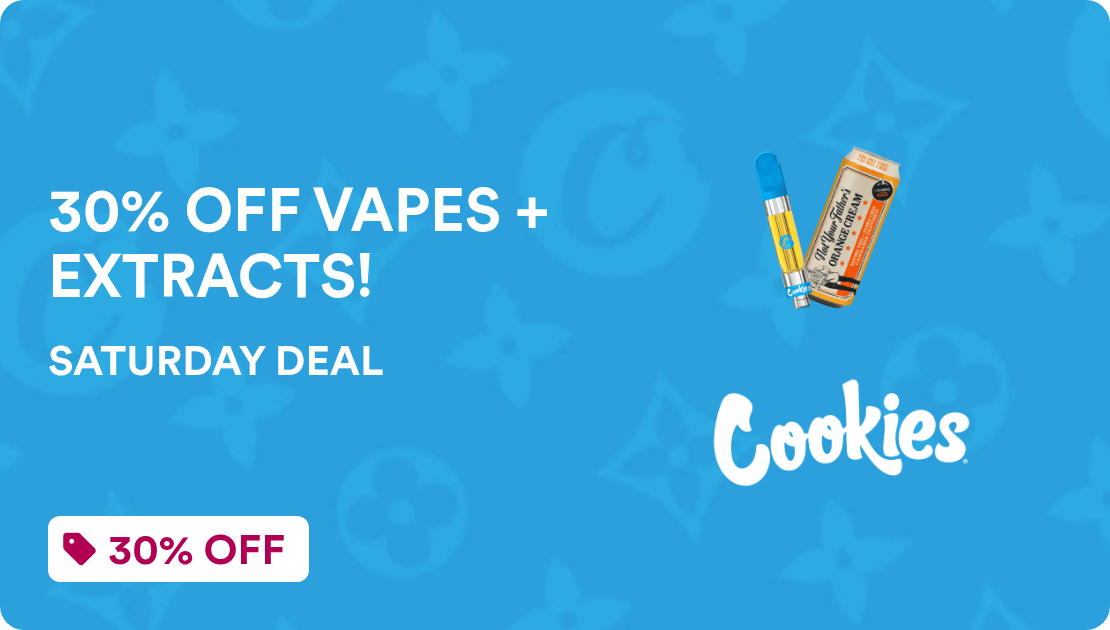 Cookies La Mesa SATURDAY DEAL: 30% OFF VAPES + EXTRACTS
