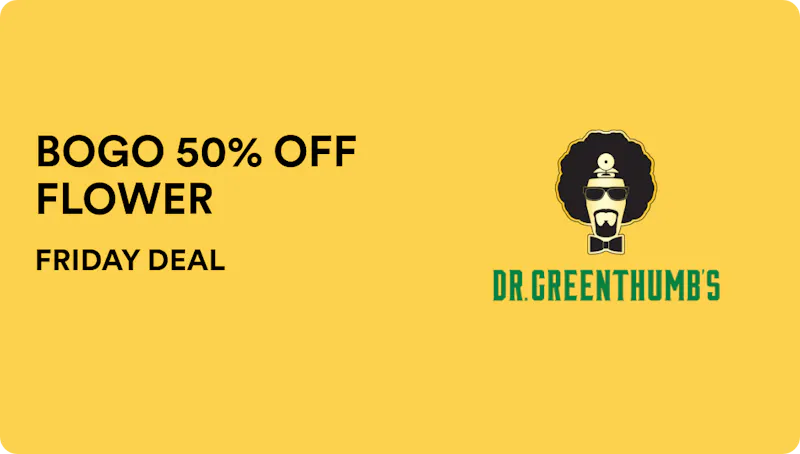 Dr Greenthumbs - Orcutt FRIDAY DEAL: BOGO 50% OFF FLOWER