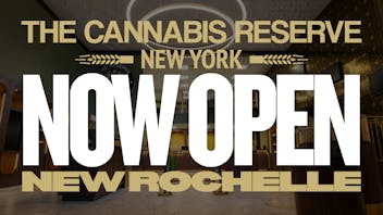 The Cannabis Reserve NOW OPEN - The Cannabis Reserve in New Rochelle