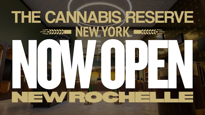 The Cannabis Reserve NOW OPEN - The Cannabis Reserve in New Rochelle
