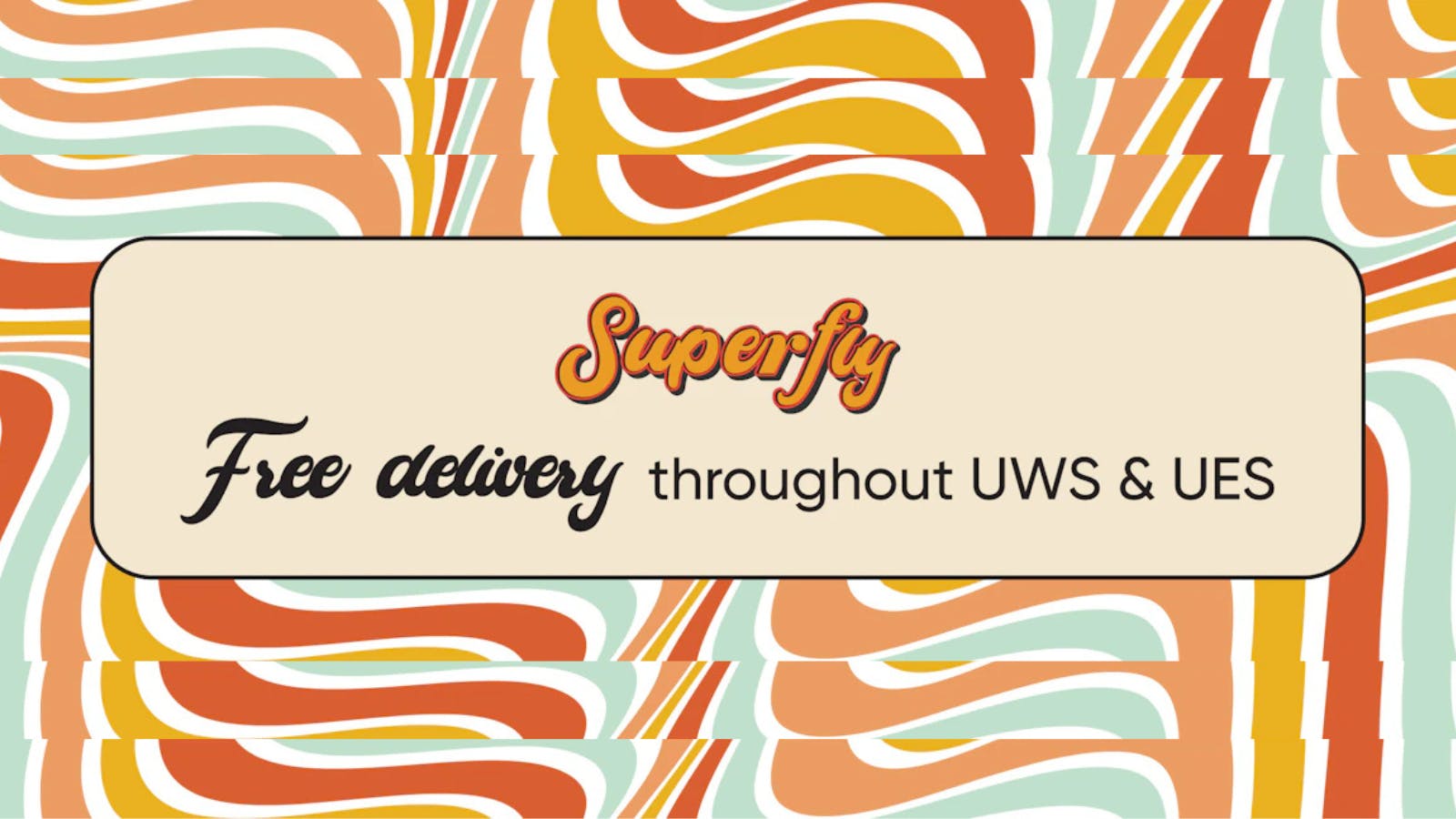 Superfly Delivery - Carnegie Hill / Yorkville 🚗 FREE DELIVERY from Superfly!