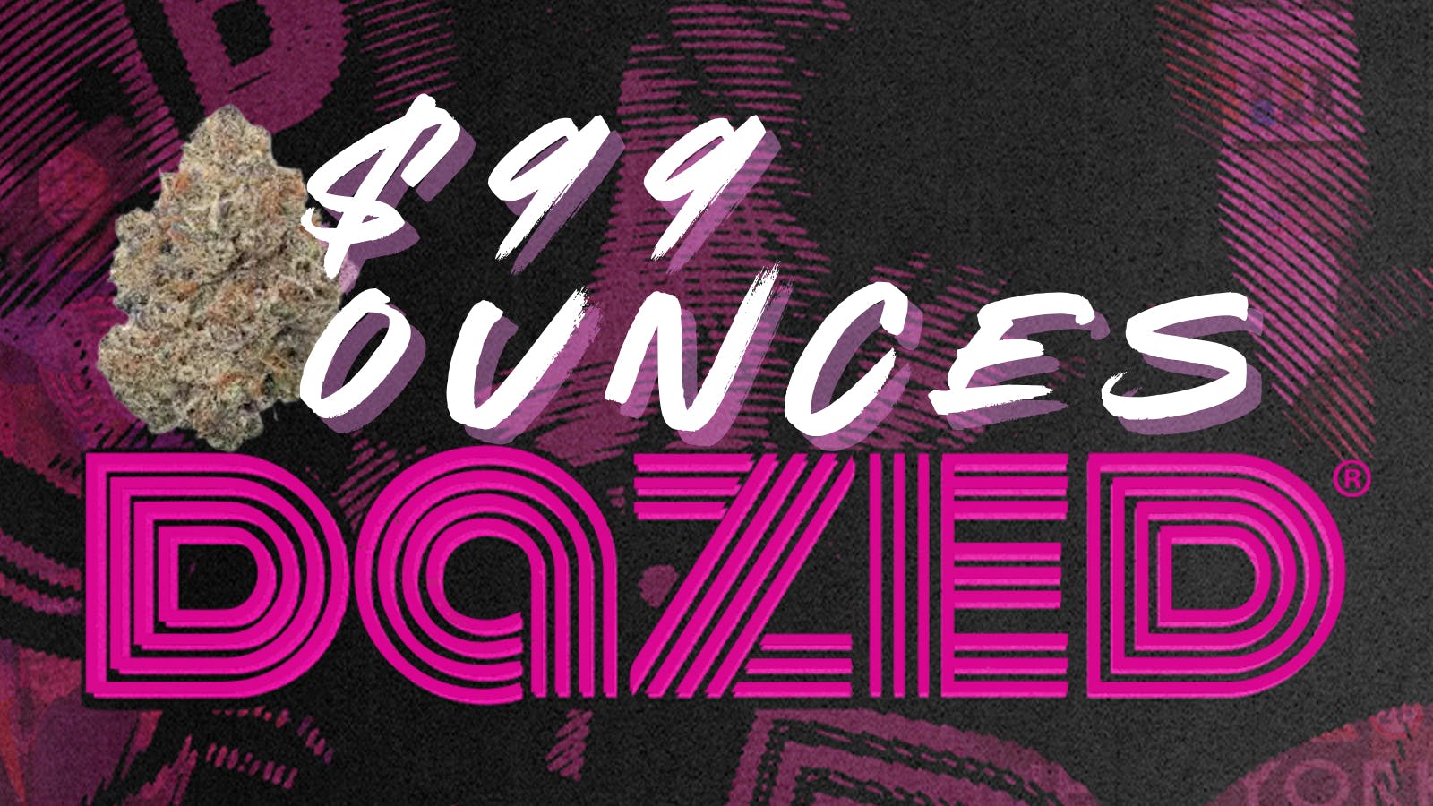 Dazed - Syracuse $99 OUNCES @ DAZED SYRACUSE