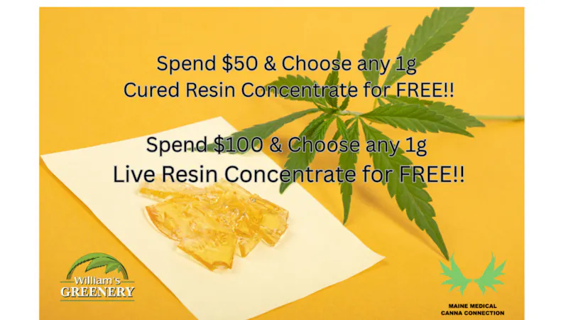 Maine Medical Canna Connection Spend money and get free 1g concentrate!