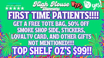 High House Dispensary - OKC FIRST TIME PATIENTS GET ALL THIS!! YES!🔥😍