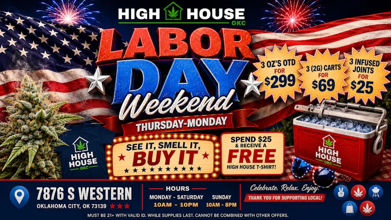 High House Dispensary - OKC Labor Day Deals!!!!