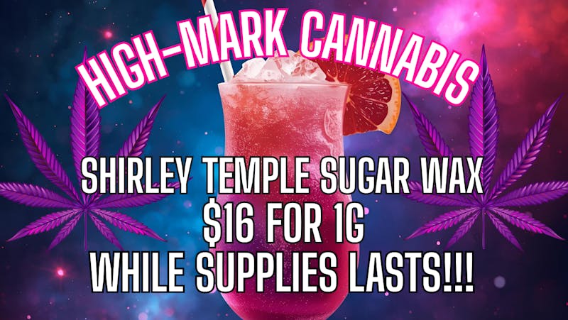High-Mark Cannabis SHIRLEY TEMPLE SALE