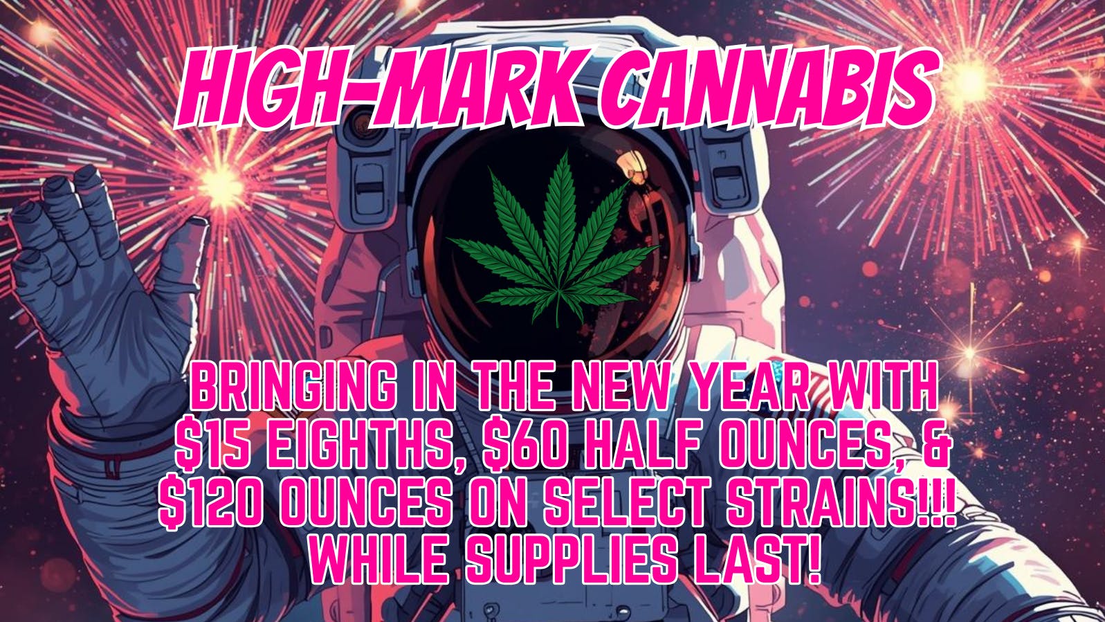 High-Mark Cannabis NEW YEAR'S SPECIALS!!!