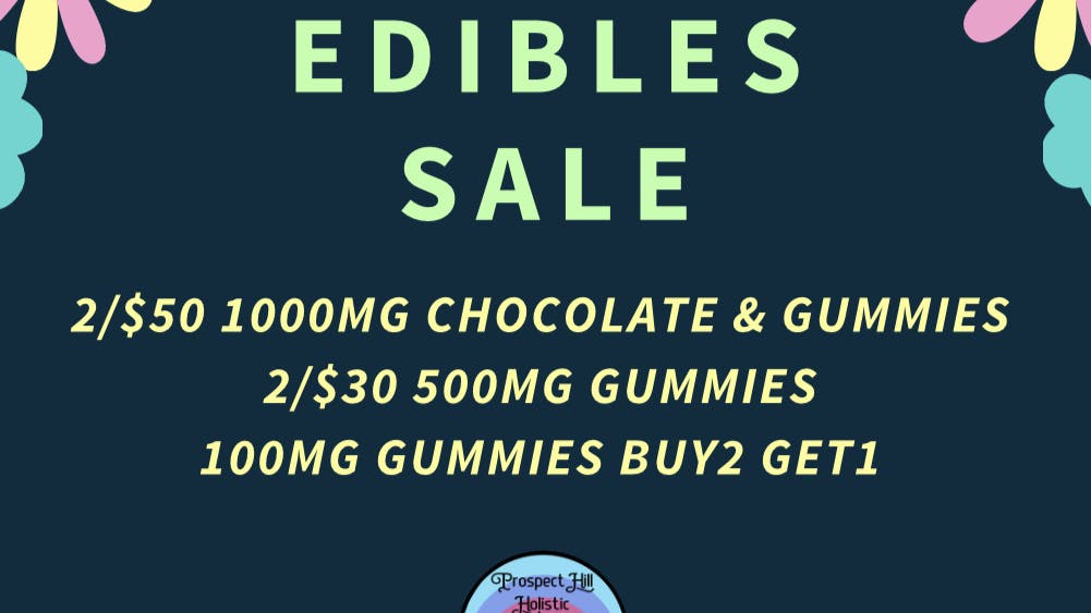 Prospect Hill Holistic (Pickup Available) EDIBLES SALE @PROSPECT HILL HOLISTIC