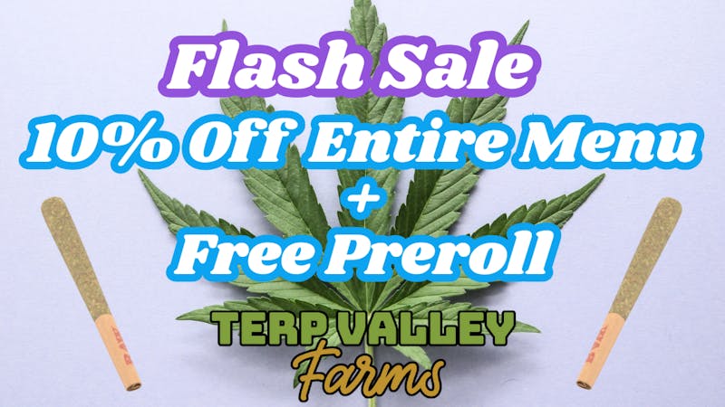Terp Valley Farms Flash SALE 10% Off + Free Preroll