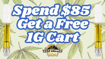Terp Valley Farms Spend $85 Get a Free 1G Cart!