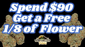 Terp Valley Farms Spend $90 Get a Free 1/8!