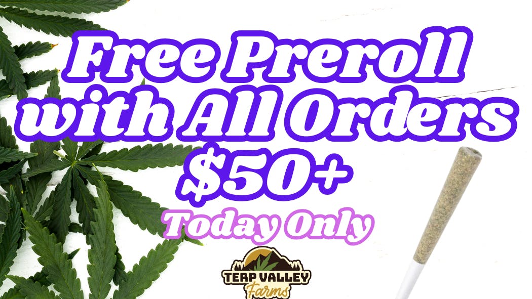 Terp Valley Farms Free Prerolls on All Orders! Today Only!
