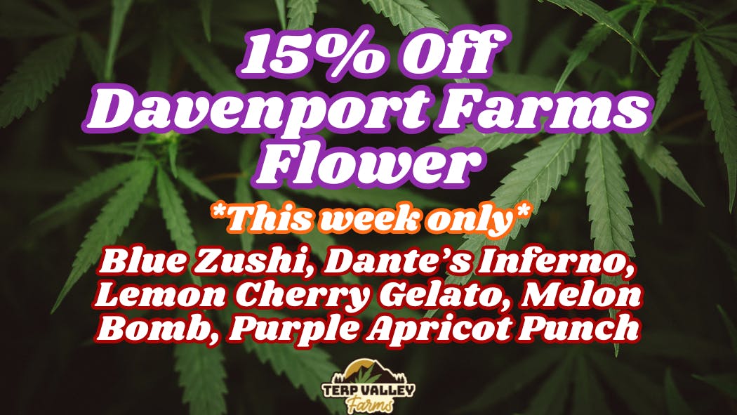Terp Valley Farms 15% Off Davenport Flower