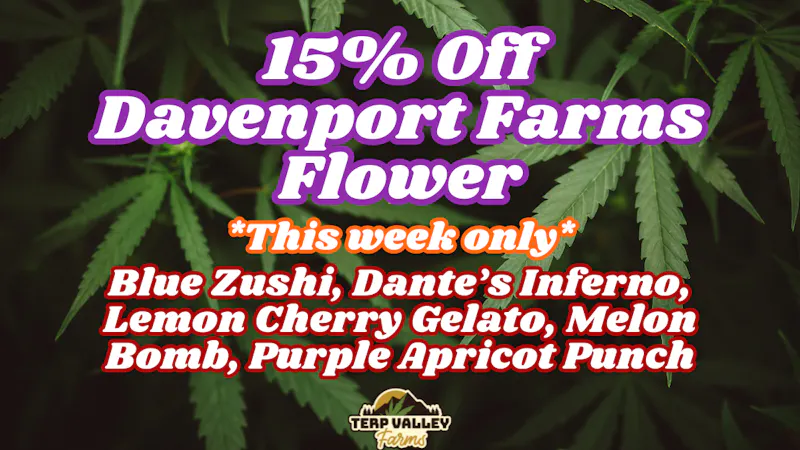 Terp Valley Farms 15% Off Davenport Flower