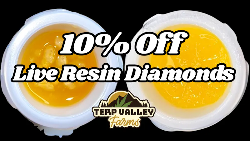 Terp Valley Farms 10% Off All Live Resin Diamonds