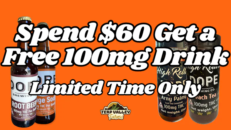 Terp Valley Farms Spend $60 Get a Free 100mg Drink!